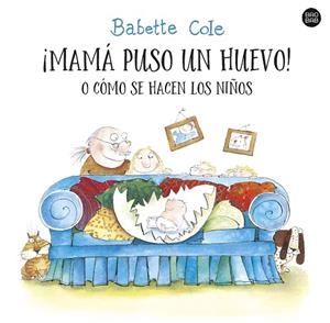 MAMÁ PUSO UN HUEVO O CÓMO SE HACEN LOS NIÑOS | 9788408255727 | COLE, BABETTE | Llibreria L'Odissea - Libreria Online de Vilafranca del Penedès - Comprar libros