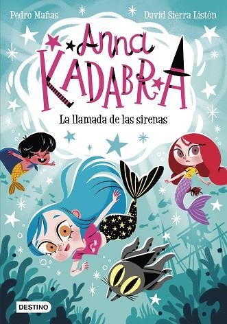 ANNA KADABRA 10 LA LLAMADA DE LAS SIRENAS | 9788408260097 | MAÑAS, PEDRO/SIERRA LISTÓN, DAVID | Llibreria L'Odissea - Libreria Online de Vilafranca del Penedès - Comprar libros