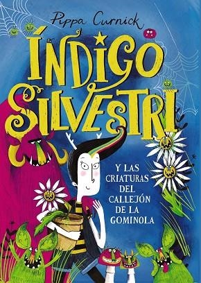 ÍNDIGO SILVESTRI Y LAS CRIATURAS DEL CALLEJÓN DE LA GOMINOLA | 9788469888766 | CURNICK, PIPPA | Llibreria Online de Vilafranca del Penedès | Comprar llibres en català