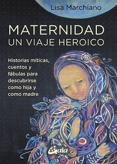 MATERNIDAD UN VIAJE HEROICO | 9788484459705 | MARCHIANO, LISA | Llibreria L'Odissea - Libreria Online de Vilafranca del Penedès - Comprar libros