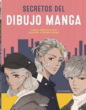 SECRETOS DEL DIBUJO MANGA | 9789463598750 | SHARANNA, DALIA | Llibreria L'Odissea - Libreria Online de Vilafranca del Penedès - Comprar libros