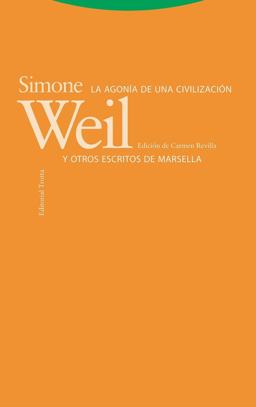 LA AGONÍA DE UNA CIVILIZACIÓN Y OTROS ESCRITOS DE MARSELLA | 9788413640877 | WEIL, SIMONE | Llibreria Online de Vilafranca del Penedès | Comprar llibres en català