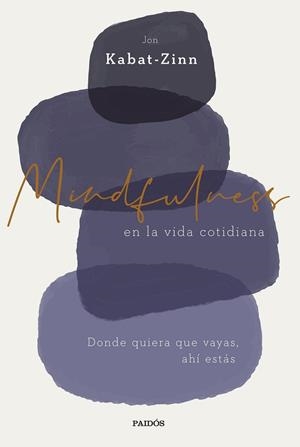 MINDFULNESS EN LA VIDA COTIDIANA | 9788449338977 | KABAT-ZINN, JON | Llibreria L'Odissea - Libreria Online de Vilafranca del Penedès - Comprar libros