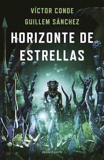 HORIZONTE DE ESTRELLAS ( PREMIO MINOTAURO 2022 ) | 9788445012321 | CONDE, VÍCTOR/SÁNCHEZ, GUILLEM | Llibreria L'Odissea - Libreria Online de Vilafranca del Penedès - Comprar libros