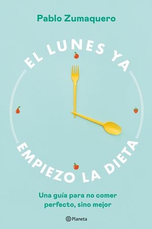 EL LUNES YA EMPIEZO LA DIETA | 9788408263036 | ZUMAQUERO, PABLO | Llibreria Online de Vilafranca del Penedès | Comprar llibres en català