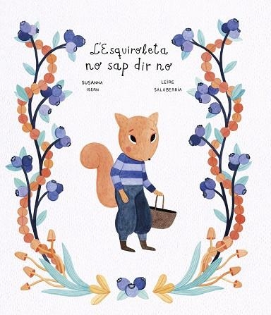 L'ESQUIROLETA NO SAP DIR NO | 9788419253217 | ISERN, SUSANNA/SALABERRIA, LEIRE | Llibreria L'Odissea - Libreria Online de Vilafranca del Penedès - Comprar libros