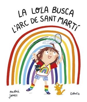 LA LOLA BUSCA L’ARC DE SANT MARTÍ | 9788419253187 | JONES, NAOMI | Llibreria L'Odissea - Libreria Online de Vilafranca del Penedès - Comprar libros