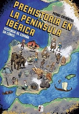 HISTORIA DEL ESPAÑA EN CÓMIC LA PREHISTORIA EN LA PENÍNSULA IBÉRICA | 9788412105360 | CIFUENTES, PEDRO | Llibreria L'Odissea - Libreria Online de Vilafranca del Penedès - Comprar libros