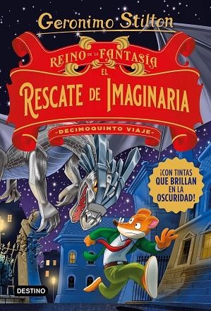 REINO DE LA FANTASÍA EL RESCATE DE IMAGINARIA DECIMOQUINTO VIAJE | 9788408260547 | STILTON, GERONIMO | Llibreria L'Odissea - Libreria Online de Vilafranca del Penedès - Comprar libros