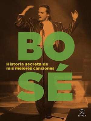 HISTORIA SECRETA DE MIS MEJORES CANCIONES | 9788467066562 | BOSÉ, MIGUEL | Llibreria L'Odissea - Libreria Online de Vilafranca del Penedès - Comprar libros