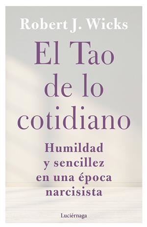 EL TAO DE LO COTIDIANO | 9788419164247 | WICKS, ROBERT J. | Llibreria L'Odissea - Libreria Online de Vilafranca del Penedès - Comprar libros