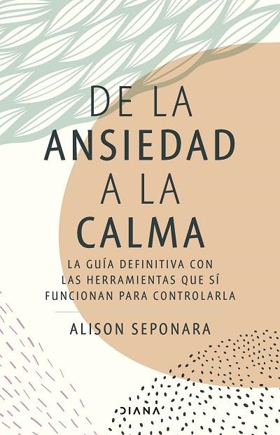DE LA ANSIEDAD A LA CALMA | 9788411190343 | SEPONARA, ALISON | Llibreria L'Odissea - Libreria Online de Vilafranca del Penedès - Comprar libros