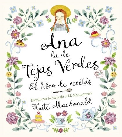 ANA LA DE TEJAS VERDES  EL LIBRO DE RECETAS | 9788418820847 | MACDONALD, KATE/MONTGOMERY, LUCY MAUD | Llibreria Online de Vilafranca del Penedès | Comprar llibres en català