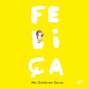 FELIÇA | 9788418702471 | GUTIÉRREZ SERNA, MÓNICA | Llibreria L'Odissea - Libreria Online de Vilafranca del Penedès - Comprar libros