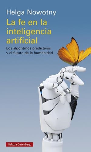 LA FE EN LA INTELIGENCIA ARTIFICIAL | 9788418526336 | NOWOTNY, HELGA | Llibreria Online de Vilafranca del Penedès | Comprar llibres en català