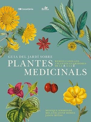 GUIA DEL JARDÍ SOBRE PLANTES MEDICINALS | 9788413562070 | IRVING, JASON/HOWES, MELANIE-JAYNE/SIMMONDS, MONIQUE | Llibreria L'Odissea - Libreria Online de Vilafranca del Penedès - Comprar libros