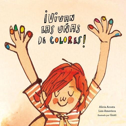 VIVAN LAS UÑAS DE COLORES! | 9788417123581 | LUIS AMAVISCA/ALICIA ACOSTA | Llibreria L'Odissea - Libreria Online de Vilafranca del Penedès - Comprar libros
