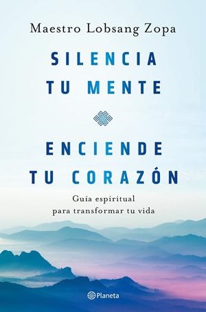 SILENCIA TU MENTE ENCIENDE TU CORAZÓN | 9788408263418 | LOBSANG ZOPA, MAESTRO | Llibreria Online de Vilafranca del Penedès | Comprar llibres en català