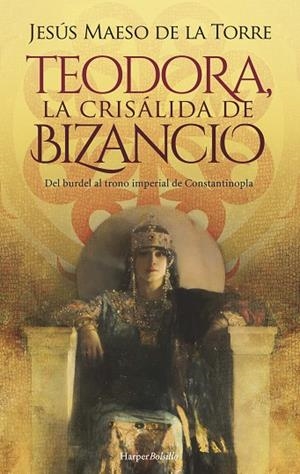 TEODORA, LA CRISÁLIDA DE BIZANCIO | 9788418623639 | MAESO DE LA TORRE, JESÚS | Llibreria Online de Vilafranca del Penedès | Comprar llibres en català