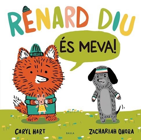 RENARD DIU ÉS MEVA ! | 9788447948918 | HART, CARYL | Llibreria L'Odissea - Libreria Online de Vilafranca del Penedès - Comprar libros
