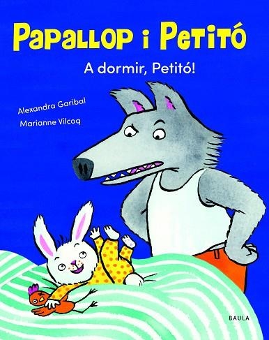 A DORMIR PETITÓ ! | 9788447949120 | GARIBAL, ALEXANDRA | Llibreria L'Odissea - Libreria Online de Vilafranca del Penedès - Comprar libros