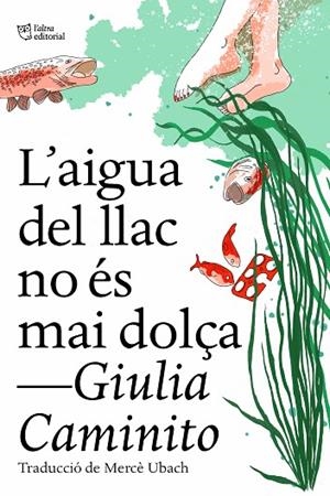 L'AIGUA DEL LLAC NO ÉS MAI DOLÇA | 9788412572469 | CAMINITO, GIULIA | Llibreria L'Odissea - Libreria Online de Vilafranca del Penedès - Comprar libros