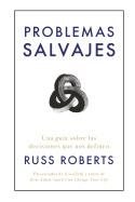 PROBLEMAS SALVAJES | 9788417963606 | ROBERTS, RUSS | Llibreria L'Odissea - Libreria Online de Vilafranca del Penedès - Comprar libros