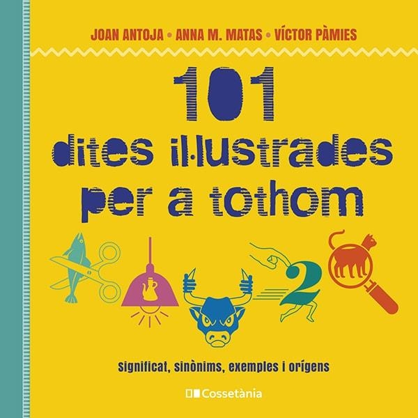 101 DITES IL·LUSTRADES PER A TOTHOM | 9788413562216 | PÀMIES I RIUDOR, VÍCTOR/MATAS I ROS, ANNA M./ANTOJA I MAS, JOAN | Llibreria L'Odissea - Libreria Online de Vilafranca del Penedès - Comprar libros