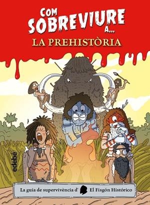 COM SOBREVIURE A? LA PREHISTÒRIA | 9788468356518 | EL FISGÓN HISTÓRICO | Llibreria Online de Vilafranca del Penedès | Comprar llibres en català