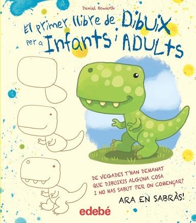 EL PRIMER LLIBRE DE DIBUIX PER A INFANTS I ADULTS | 9788468357119 | HOWARD, DANIEL | Llibreria L'Odissea - Libreria Online de Vilafranca del Penedès - Comprar libros