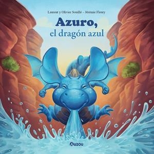 AZURO, EL DRAGÓN AZUL | 9791039516921 | SOUILLÉ, LAURENT Y OLIVIER | Llibreria L'Odissea - Libreria Online de Vilafranca del Penedès - Comprar libros