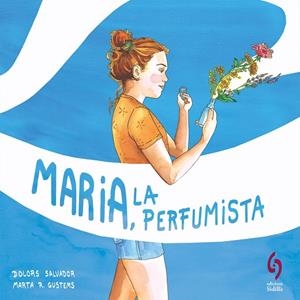 MARIA, LA PERFUMISTA | 9788412430677 | SALVADOR, DOLORS | Llibreria Online de Vilafranca del Penedès | Comprar llibres en català