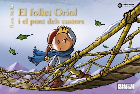 EL FOLLET ORIOL  I EL PONT DELS CASTORS | 9788448958107 | SARDÀ, ÒSCAR | Llibreria L'Odissea - Libreria Online de Vilafranca del Penedès - Comprar libros