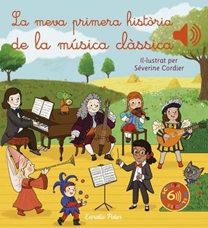 LA MEVA PRIMERA HISTÒRIA DE LA MÚSICA CLÀSSICA | 9788413892870 | CORDIER, SÉVERINE | Llibreria L'Odissea - Libreria Online de Vilafranca del Penedès - Comprar libros