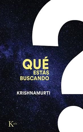 QUÉ ESTÁS BUSCANDO | 9788411210577 | KRISHNAMURTI, JIDDU | Llibreria L'Odissea - Libreria Online de Vilafranca del Penedès - Comprar libros