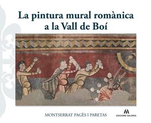 LA PINTURA MURAL ROMÀNICA A LA VALL DE BOÍ | 9788412526684 | PAGÈS I PARETAS, MONTSERRAT | Llibreria L'Odissea - Libreria Online de Vilafranca del Penedès - Comprar libros