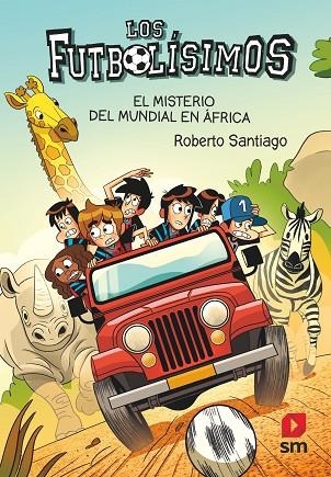 LOS FUTBOLISIMOS 22 EL MISTERIO DEL MUNDIAL EN ÁFRICA | 9788411206266 | SANTIAGO, ROBERTO | Llibreria L'Odissea - Libreria Online de Vilafranca del Penedès - Comprar libros