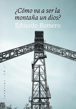 CÓMO VA A SER LA MONTAÑA UN DIOS | 9788418998195 | ROMERO, EDUARDO | Llibreria Online de Vilafranca del Penedès | Comprar llibres en català