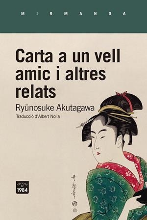 CARTA A UN VELL AMIC I ALTRES RELATS | 9788418858260 | AKUTAGAWA, RYUNOSUKE | Llibreria Online de Vilafranca del Penedès | Comprar llibres en català