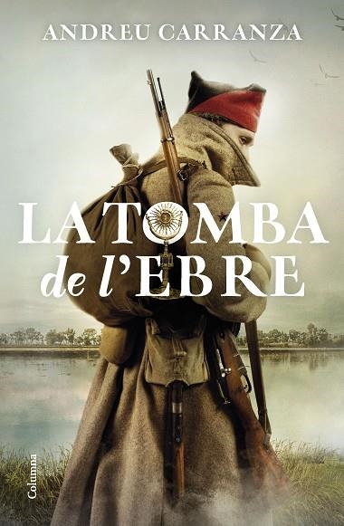 LA TOMBA DE L'EBRE | 9788466429795 | CARRANZA, ANDREU | Llibreria L'Odissea - Libreria Online de Vilafranca del Penedès - Comprar libros