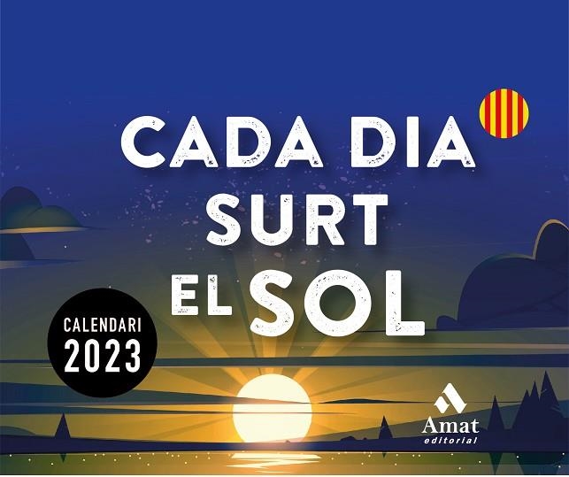 CALENDARI CADA DIA SURT EL SOL 2023 | 9788419341150 | AMAT EDITORIAL | Llibreria L'Odissea - Libreria Online de Vilafranca del Penedès - Comprar libros