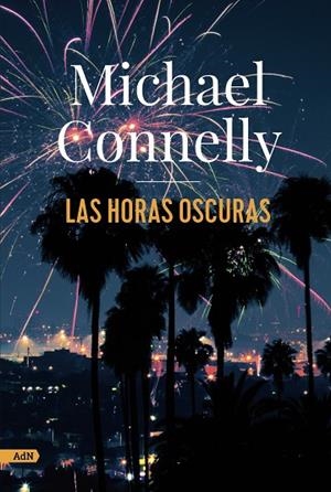 LAS HORAS OSCURAS (ADN) | 9788413627274 | CONNELLY, MICHAEL | Llibreria L'Odissea - Libreria Online de Vilafranca del Penedès - Comprar libros