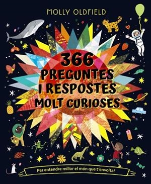 366 PREGUNTES I RESPOSTES MOLT CURIOSES PER ENTENDRE MILLOR EL MÓN QUE T'ENVOLTA | 9788413491677 | OLDFIELD, MOLLY | Llibreria Online de Vilafranca del Penedès | Comprar llibres en català