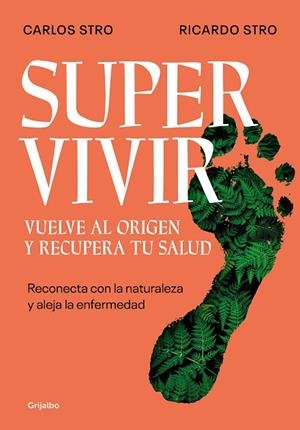 SUPERVIVIR VUELVE AL ORIGEN Y RECUPERA TU SALUD | 9788425362194 | STRO, CARLOS/STRO, RICARDO | Llibreria L'Odissea - Libreria Online de Vilafranca del Penedès - Comprar libros