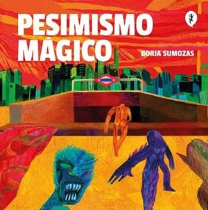 PESIMISMO MÁGICO | 9788418347993 | SUMOZAS, BORJA | Llibreria L'Odissea - Libreria Online de Vilafranca del Penedès - Comprar libros