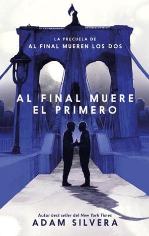 AL FINAL MUERE EL PRIMERO | 9788417854799 | SILVERA, ADAM | Llibreria Online de Vilafranca del Penedès | Comprar llibres en català