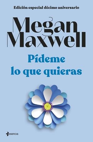 EDICIÓN ESPECIAL DÉCIMO ANIVERSARIO PÍDEME LO QUE QUIERAS | 9788408264286 | MAXWELL, MEGAN | Llibreria L'Odissea - Libreria Online de Vilafranca del Penedès - Comprar libros