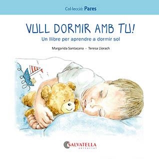 VULL DORMIR AMB TU ! | 9788419565242 | SANTACANA GIBERT, MARGARIDA/LLORACH, TERESA | Llibreria L'Odissea - Libreria Online de Vilafranca del Penedès - Comprar libros