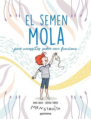 EL SEMEN MOLA (PERÒ NECESSITES SABER COM FUNCIONA) (MENSTRUITA) | 9788419357724 | SALVIA, ANNA/TORRÓN (MENSTRUITA), CRISTINA | Llibreria Online de Vilafranca del Penedès | Comprar llibres en català