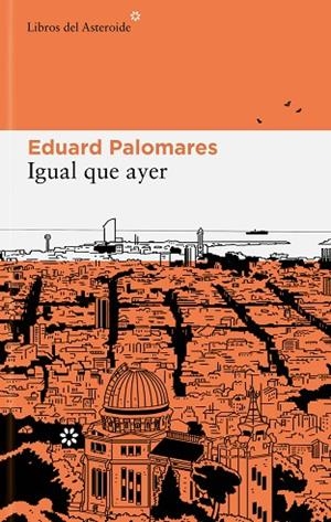 IGUAL QUE AYER | 9788419089267 | PALOMARES, EDUARD | Llibreria Online de Vilafranca del Penedès | Comprar llibres en català